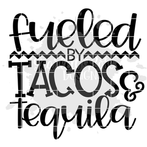 Fueled by Tacos and Tequila SVG