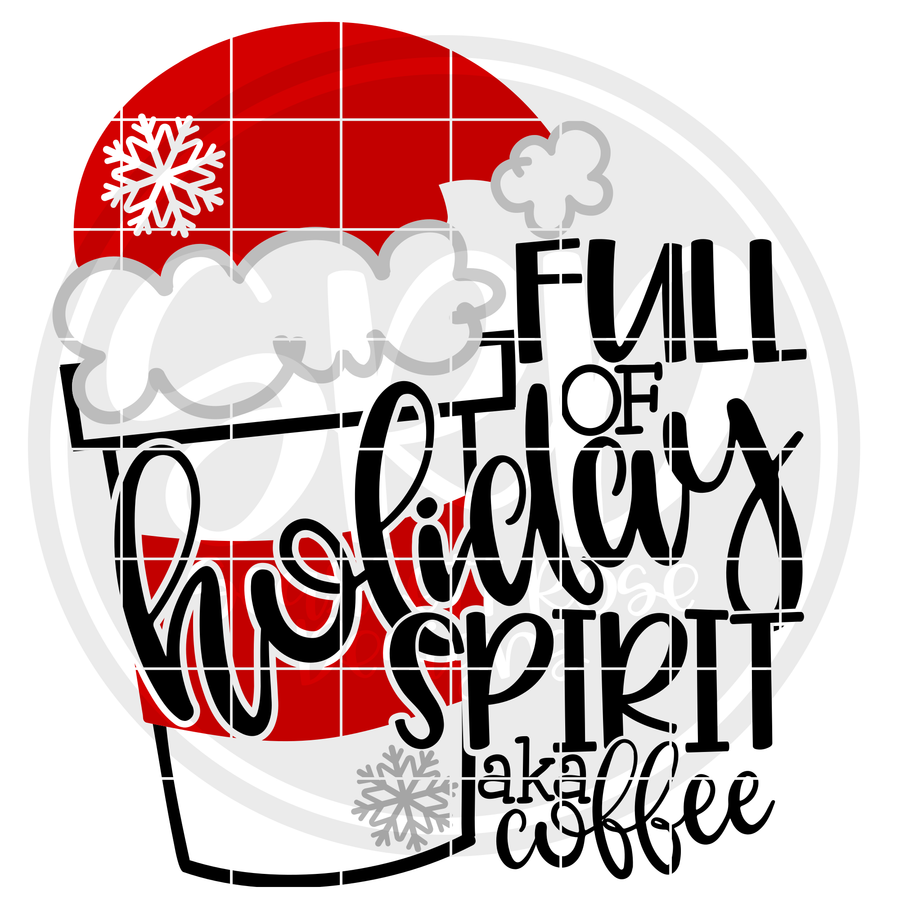 Full of Holiday Spirit aka Coffee SVG