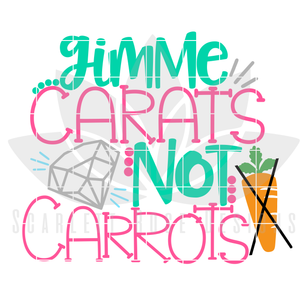 Gimme Carats Not Carrots SVG