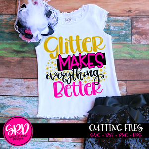 Glitter Makes Everything Better SVG