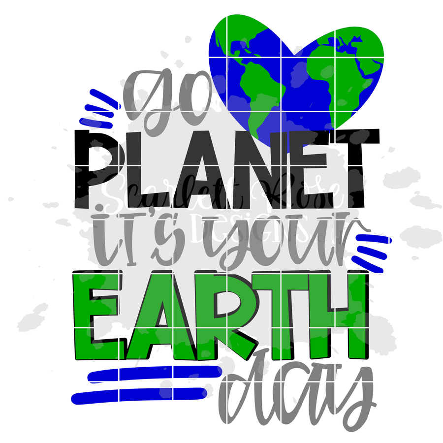 Go Planet It's your Earth Day SVG