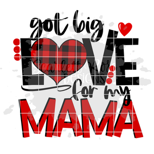 Got Big Love for my Mama SVG