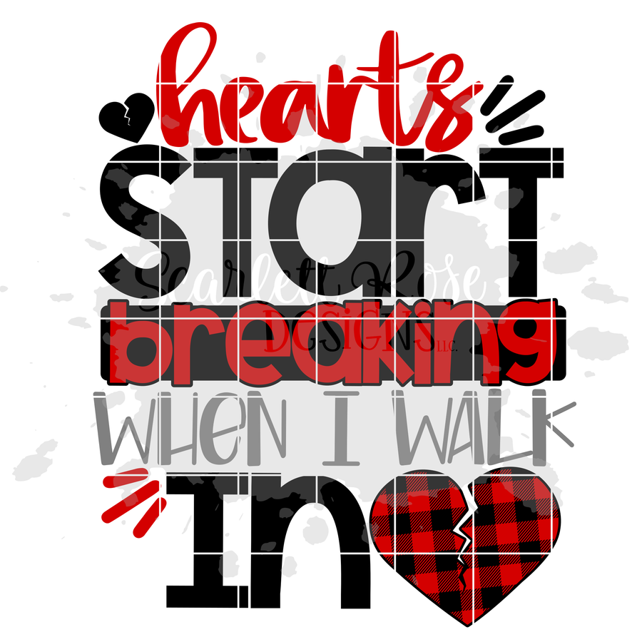 Hearts Start Breaking When I Walk In SVG