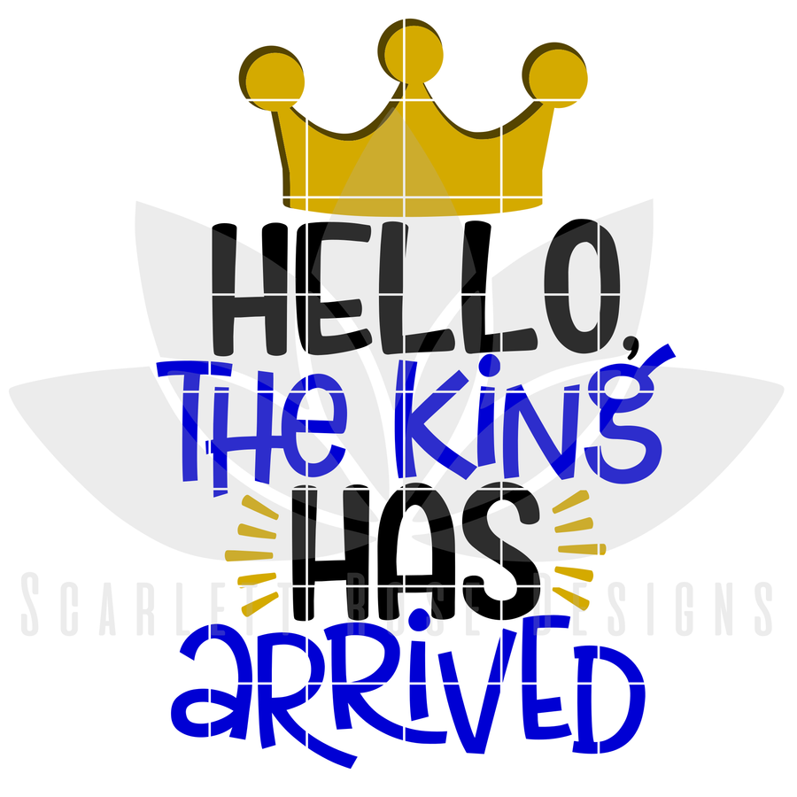 Hello The King has Arrived, SVG cut file