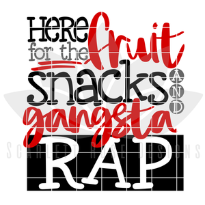 Here for the Fruit Snacks and Gangsta Rap SVG