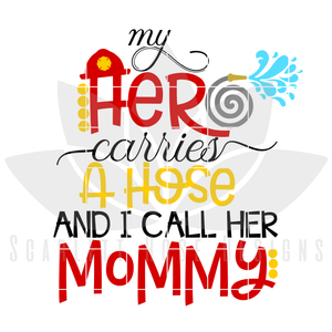 My Hero Carries A Hose And I Call Her Mommy SVG