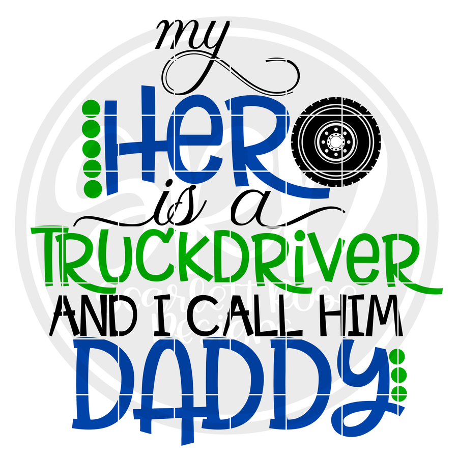 My Hero is a Truckdriver And I Call Him Daddy SVG