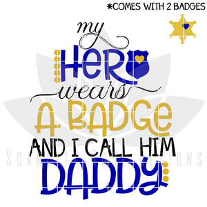 My Hero Wears A Badge And I Call Him Daddy SVG