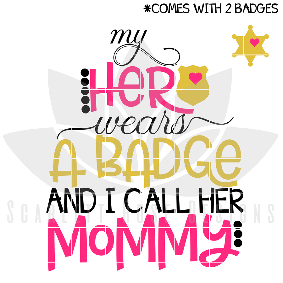 My Hero Wears A Badge and I Call Her Mommy SVG