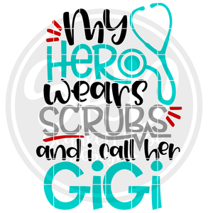 My Hero wears Scrubs and I call Her Gigi SVG - Boy Version