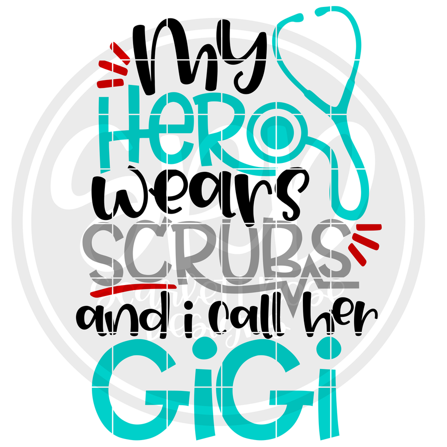 My Hero wears Scrubs and I call Her Gigi SVG - Boy Version