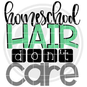 Homeschool Hair Don't Care SVG