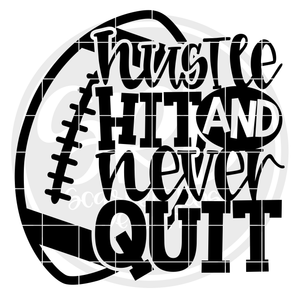 Hustle Hit and Never Quit - Football SVG - Black
