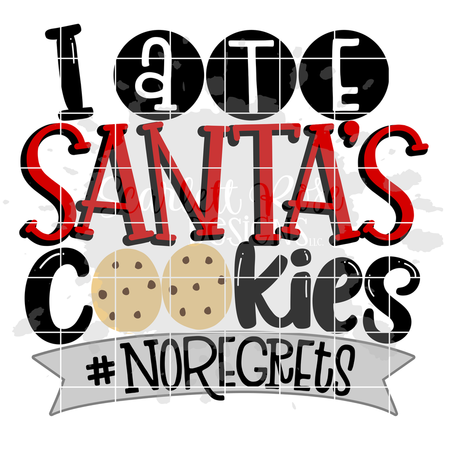 I Ate Santa's Cookies #NoRegrets SVG