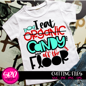I Eat Organic - Candy Off The Floor SVG