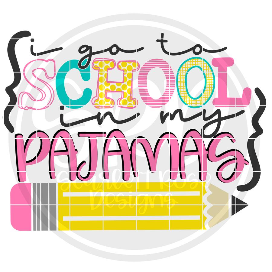 I Go To School In My Pajamas SVG