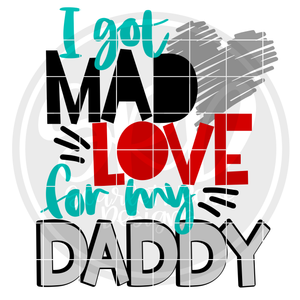 I Got Mad Love for my Daddy SVG
