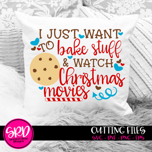 I Just Want to Bake Stuff and Watch Christmas Movies SVG