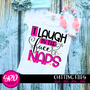 I Laugh in the Face of Naps SVG - Girl