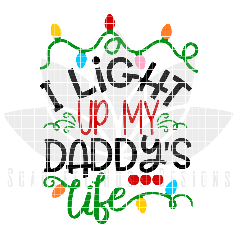 I Light Up My Daddy's Life SVG