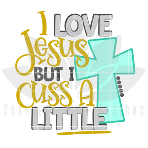 I Love Jesus, but I Cuss A Little SVG