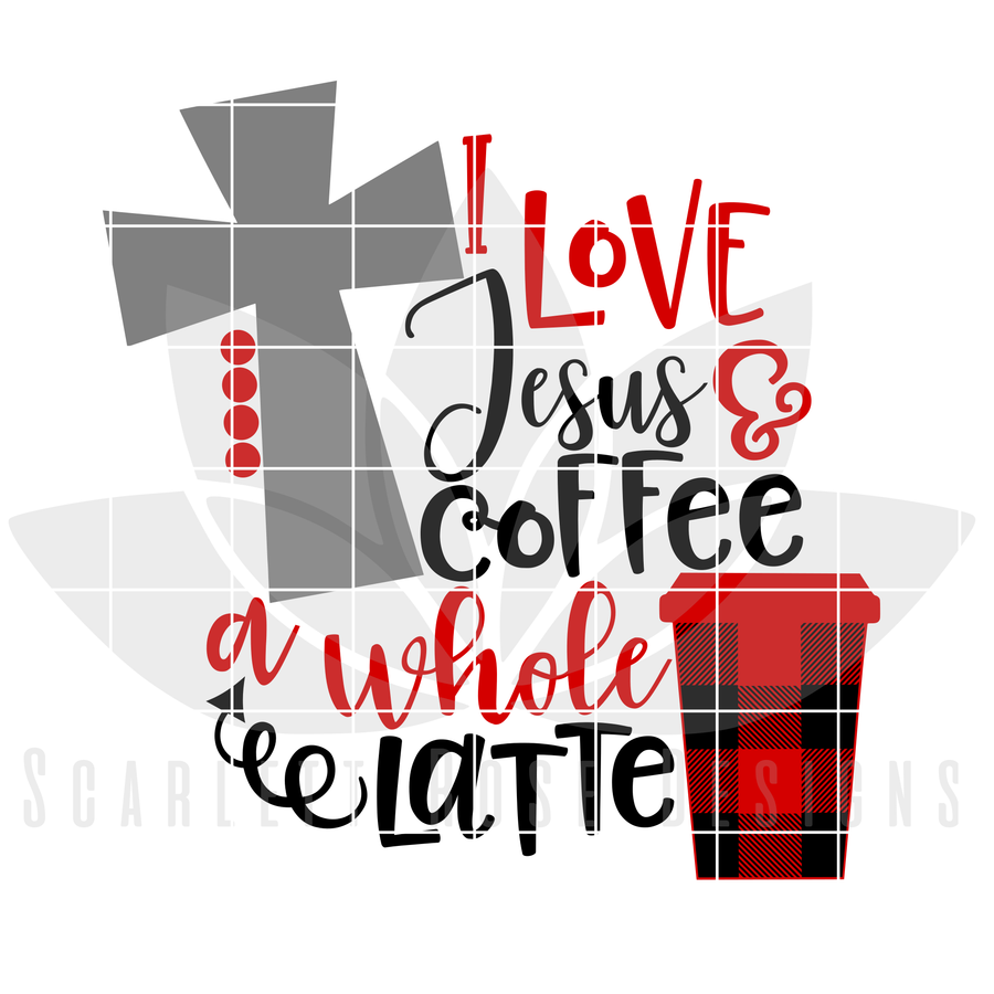I Love Jesus and Coffee A Whole Latte SVG