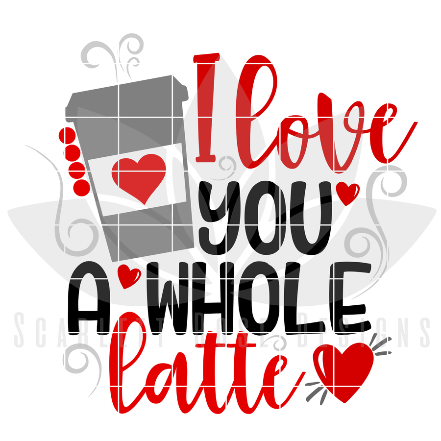 I Love You a Whole Latte SVG