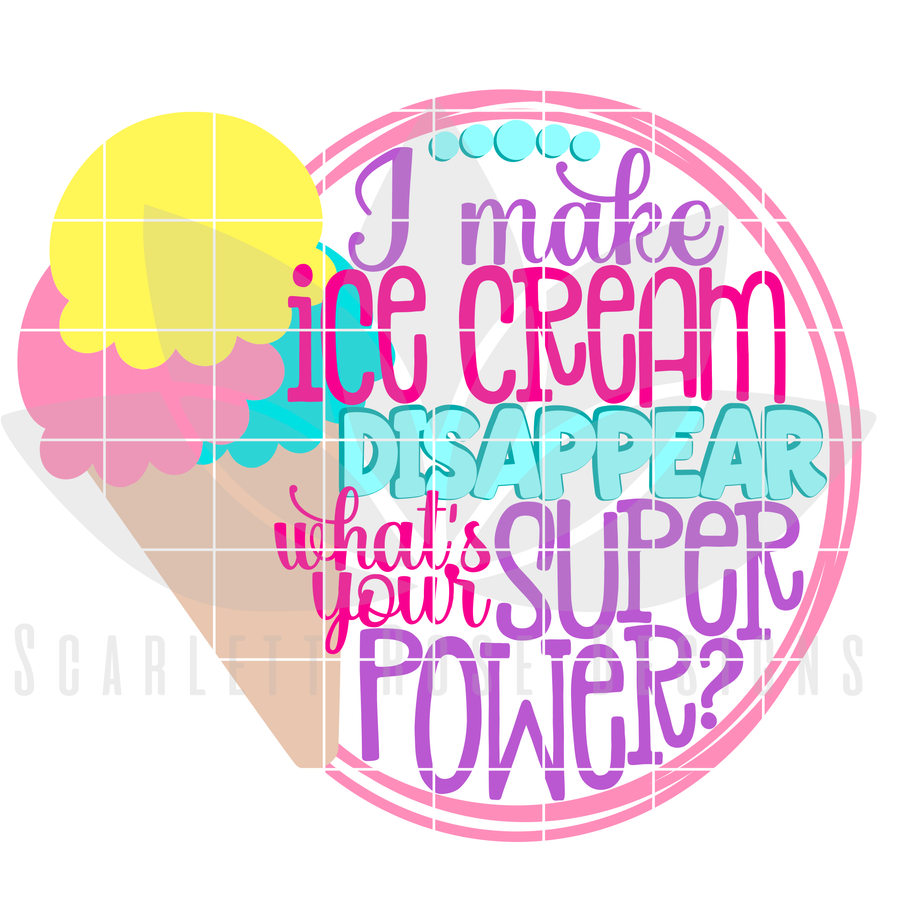 I Make Ice Cream Disappear, What's your Super Power SVG