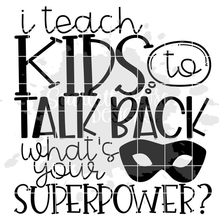 I Teach Kids to Talk Back, What's Your Superpower SVG