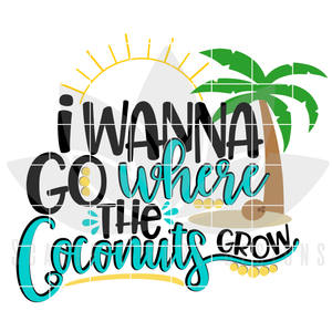 I Wanna Go Where the Coconuts Grow SVG