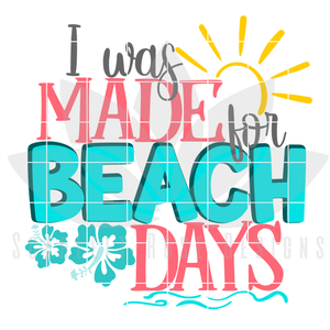 I Was Made for Beach Days SVG