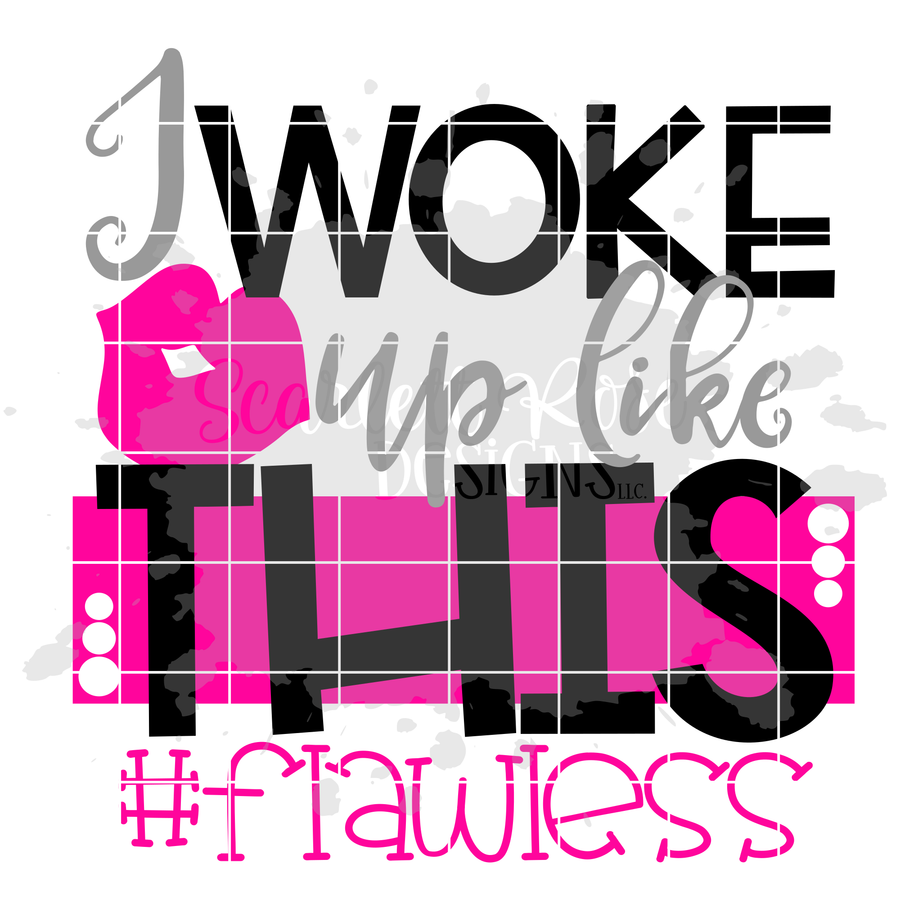 I Woke Up Like This #flawless SVG