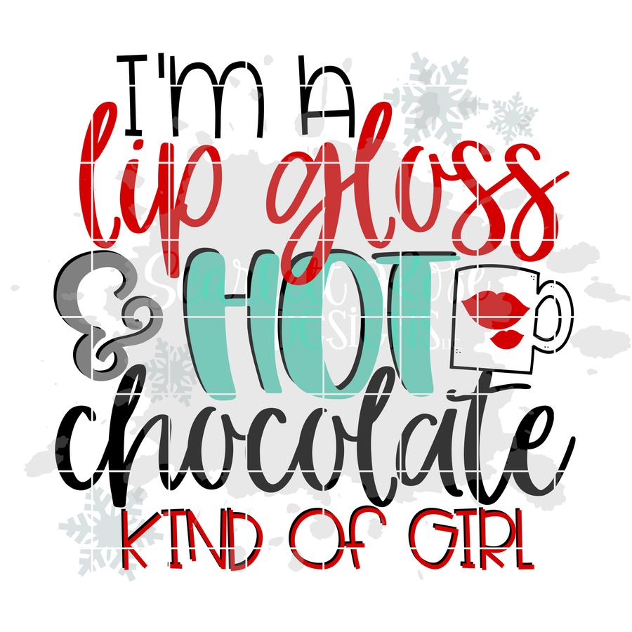 I'm a Lip gloss and Hot Chocolate Kind of Girl SVG