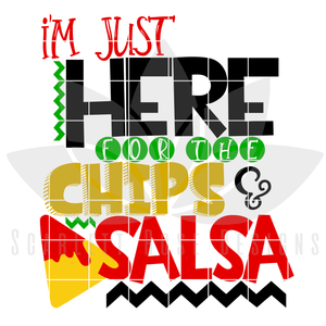 I'm Just Here for the Chips and Salsa SVG