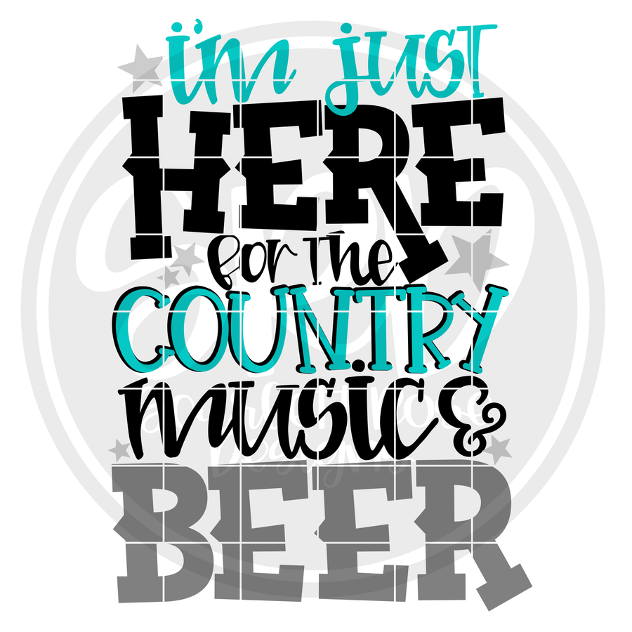 I'm Just Here for the Country Music and Beer SVG