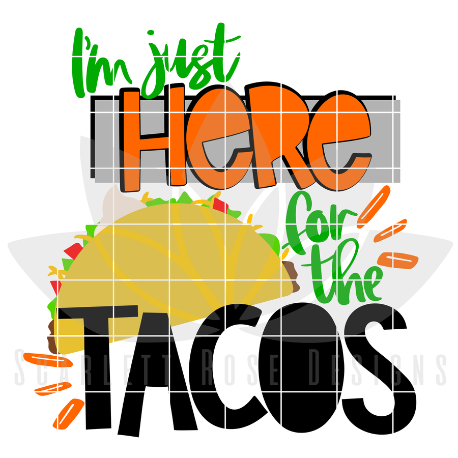 I'm Just Here for the Tacos SVG