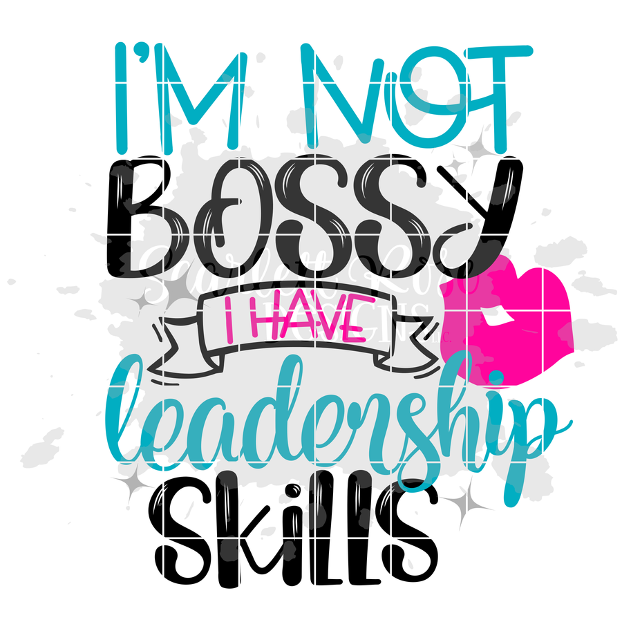 I'm Not Bossy I have Leadership Skills SVG