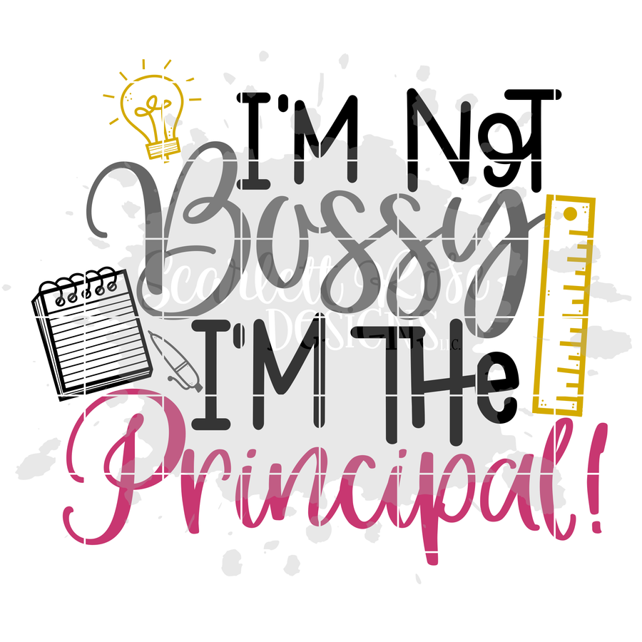 I'm not Bossy I'm the Principal SVG
