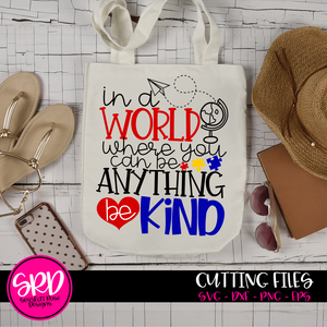 In a World Where You Can Be Anything be Kind SVG