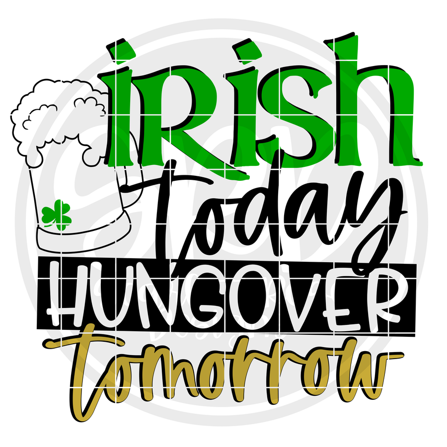 Irish Today Hungover Tomorrow SVG