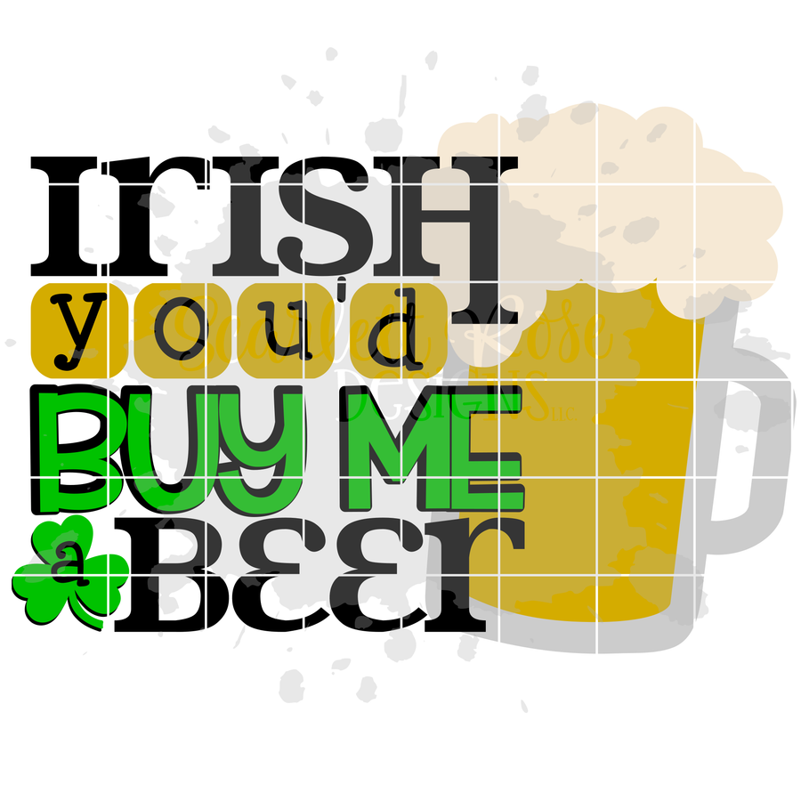 Irish You'd Buy Me a Beer SVG