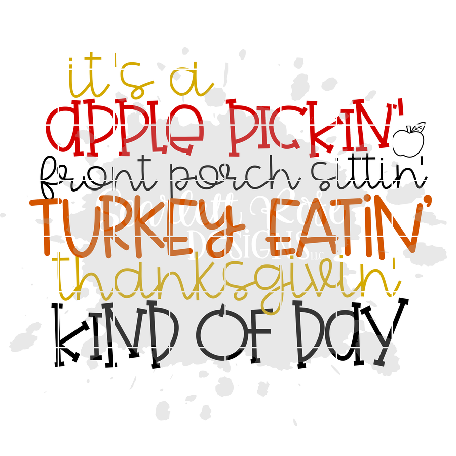 It's a Apple Pickin' Front Porch Sittin' Turkey Eatin' Thanksgivin' Kind of Day SVG