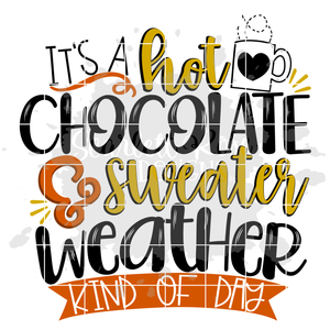 It's a Hot Chocolate and Sweater Weather Kind of Day SVG