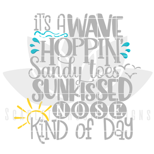 It's A Wave Hoppin', Sandy Toes, Sunkissed Nose Kind of Day - Grey SVG