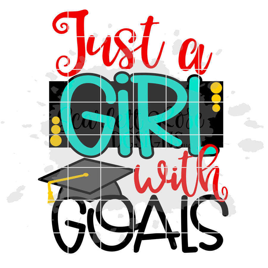 Just A Girl with Goals - Graduation SVG