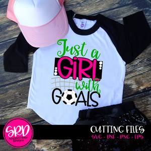 Just A Girl with Goals - Soccer SVG