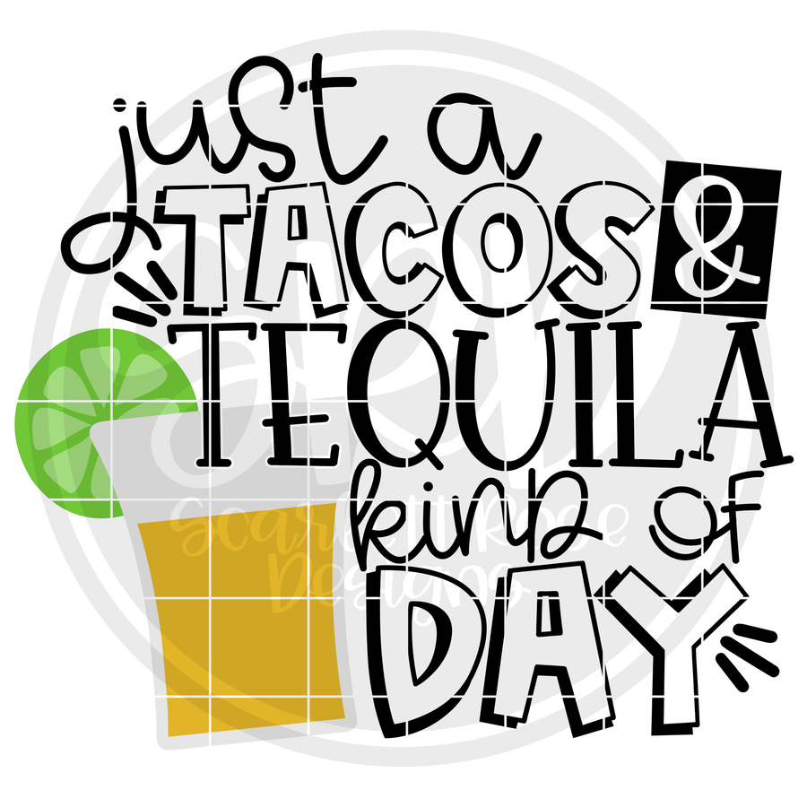 Just a Tacos & Tequila Kind of Day SVG