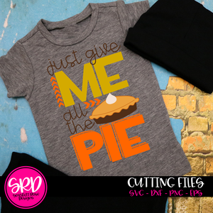 Just Give Me All The Pie SVG