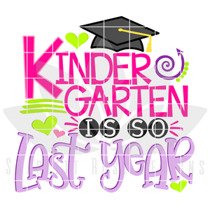 Kindergarten is so Last Year SVG - Girl