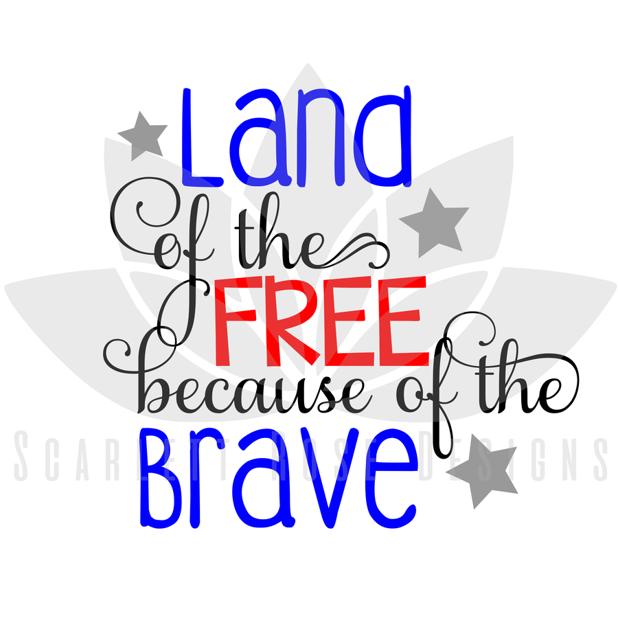 Land of the Free because of the Brave SVG